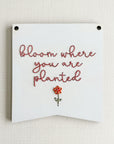 Bloom Where You Are Planted | Inspirational Embroidery Design