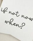 If Not Now, When? | Motivational Bold Bunting | Inspirational Embroidery Design