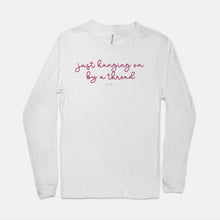  Just Hanging On By A Thread Long Sleeve Tee