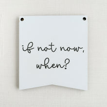  If Not Now, When? | Motivational Bold Bunting | Inspirational Embroidery Design