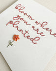 Bloom Where You Are Planted | Inspirational Embroidery Design
